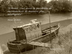 “Je ne perds jamais ; je gagne ou j’apprends”( Nelson Mandela) Il y a cinq ans j'ai réalisé mon rêve: j'ai ouvert mon cabinet de soins énergétiques. Trois ans après, je l'ai fermé. J'ai échoué. Ce n'était pas mon premier "échouage" mais c'était celui de mon "bébé". Aujourd’hui, j'ai compris. En utilisant de nouveaux outils comme le Feng Shui, et a un travail de remise en cause. J'ai donné un nouveau cap a mon rêve. Je ne suis pas encore un vieux loup de mer. Je navigue a vue. J’essaie d'éviter les récifs. Un jour, j'aimerai aussi apprendre de mes victoires 